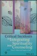 Critical Incidents in Integrating Spirituality into Counseling Cheap